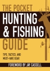 The Pocket Hunting & Fishing Guide: Tips, Tactics, and Must-Have Gear (Pocket Guide) By Graham Moore (Foreword by) Cover Image