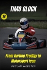 Timo Glock: : From Karting Prodigy to Motorsport Icon By Declan Webster Cover Image