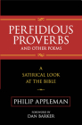 Perfidious Proverbs and Other Poems: A Satirical Look At The Bible By Philip Appleman, Dan Barker (Foreword by) Cover Image