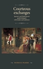 Courteous Exchanges: Spenser's and Shakespeare's Gentle Dialogues with Readers and Audiences (Manchester Spenser) Cover Image