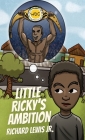 Little Ricky's Ambition By Jr. Lewis, Richard Cover Image