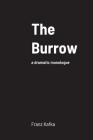 The Burrow: a dramatic monologue By Franz Kafka, Howard Colyer (Adapted by) Cover Image