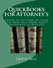 QuickBooks for Attorney's: Guide to Setting up your Law Practice From Trust Accounts to Billing By Cristie Will Cover Image