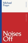 Noises Off (Modern Classics) By Michael Frayn Cover Image