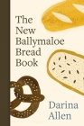 The New Ballymaloe Bread Book By Darina Allen Cover Image