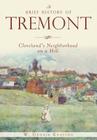 A Brief History of Tremont: Cleveland's Neighborhood on a Hill By W. Dennis Keating Cover Image