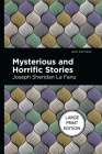 Mysterious and Horrific Stories By Joseph Sheridan Le Fanu, Mint Editions (Contribution by) Cover Image