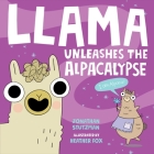 Llama Unleashes the Alpacalypse (A Llama Book #2) By Jonathan Stutzman, Heather Fox (Illustrator) Cover Image