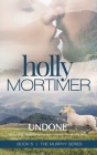 Undone (Murphy #5) By Holly Mortimer Cover Image