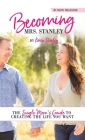 Becoming Mrs. Stanley: The Single Mom's Guide to Creating the Life You Want By Karen Stanley Cover Image