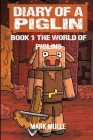 Diary of a Piglin Book 1: The World of Piglins By Mark Mulle, Waterwoods Fiction Cover Image