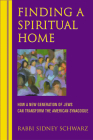 Finding a Spiritual Home: How a New Generation of Jews Can Transform the American Synagogue Cover Image