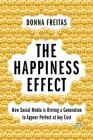 The Happiness Effect: How Social Media Is Driving a Generation to Appear Perfect at Any Cost Cover Image