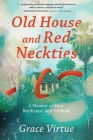 Old House and Red Neckties: A Memoir of Race, Resilience, and Selfhood By Grace Virtue Cover Image