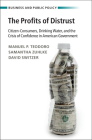 The Profits of Distrust: Citizen-Consumers, Drinking Water, and the Crisis of Confidence in American Government (Business and Public Policy) By Manuel P. Teodoro, Samantha Zuhlke, David Switzer Cover Image