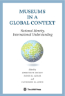 Museums in a Global Context: National Identity, International Understanding Cover Image