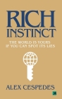 Rich Instinct: The World Is Yours if You Can Spot Its Lies By Alex Cespedes Cover Image