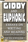 Giddy and Euphoric: Essays on Writing and Reading (And Ray Bradbury) Cover Image