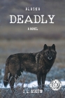 Alaska Deadly By J. L. Askew Cover Image