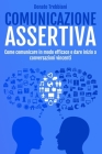 Comunicazione Assertiva: Come Comunicare in Modo Efficace e Dare Inizio a Conversazioni Vincenti By Donato Trebbiani Cover Image