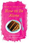 How to Be Alone By Tanya Davis, Andrea Dorfman Cover Image