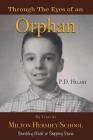 Through the Eyes of an Orphan: My Years at Milton Hershey School: Stumbling Block or Stepping Stone By P. D. Hilary Cover Image