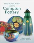 Mary Seton Watts and the Compton Pottery Cover Image