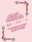 Love and Romance: A Valentine's Day Coloring Book: 50 Inspiring Images to Color Your Heart's Desire Cover Image