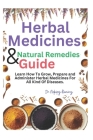 The Complete Natural Remedies Guide: Learn How To Grow, Prepare and Administer Herbal Medicines For Alternative Healing Process. Cover Image