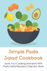Simple Pasta Salad Cookbook: Save Your Cooking Moments With Pasta Salad Recipes Collection Book: Greek Pasta Salad Recipes Cover Image