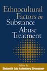 Ethnocultural Factors in Substance Abuse Treatment By Shulamith Lala Ashenberg Straussner, DSW (Editor) Cover Image