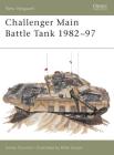 Challenger Main Battle Tank 1982–97 (New Vanguard) By Simon Dunstan, Peter Sarson (Illustrator) Cover Image