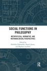 Social Functions in Philosophy: Metaphysical, Normative, and Methodological Perspectives (Routledge Studies in Contemporary Philosophy) Cover Image