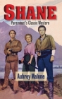 Shane - Paramount's Classic Western (hardback) By Aubrey Malone Cover Image