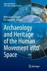 Archaeology and Heritage of the Human Movement Into Space (Space and Society) By Beth Laura O'Leary (Editor), P. J. Capelotti (Editor) Cover Image