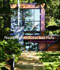 Neue Wohnhauser Aus Holz: 25 Internationale Beispiele By Dominique Gauzin-Muller Cover Image