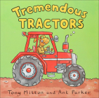 Tremendous Tractors (Amazing Machines) By Tony Mitton, Ant Parker (Illustrator) Cover Image