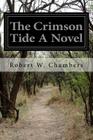 The Crimson Tide A Novel By Robert W. Chambers Cover Image
