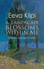 A Landscape Blossoms Within Me By Donald Adamson (Translator), Eeva Kilpi Cover Image