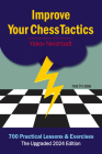 Improve Your Chess Tactics: 700 Practical Lessons & Exercises Cover Image
