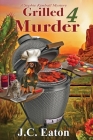 Grilled 4 Murder (Sophie Kimball Mystery #10) By J. C. Eaton Cover Image