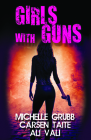 Girls with Guns By Ali Vali, Carsen Taite, Michelle Grubb Cover Image