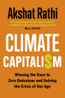 Climate Capitalism: Winning the Race to Zero Emissions and Solving the Crisis of Our Age By Akshat Rathi Cover Image