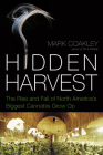 Hidden Harvest: The Rise and Fall of North America's Biggest Cannabis Grow Op Cover Image