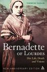 Bernadette of Lourdes: Her Life, Death and Visions: New Anniversary Edition By Thérèse Taylor Cover Image