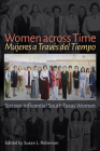 Women across Time / Mujeres a Través del Tiempo: Sixteen Influential South Texas Women (The Texas Experience, Books made possible by Sarah '84 and Mark '77 Philpy) By Susan L. Roberson (Editor) Cover Image