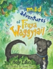 The Mad Adventures of Freya Waggytail - the rescue dog with the waggiest tail! By Helly Eaton, Jenny Beck (Illustrator) Cover Image