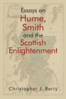 Essays on Hume, Smith and the Scottish Enlightenment (Edinburgh Studies in Scottish Philosophy) By Christopher J. Berry Cover Image
