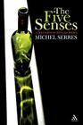The Five Senses: A Philosophy of Mingled Bodies (Athlone Contemporary European Thinkers) By Michel Serres, Margaret Sankey (Translator), Peter Cowley (Translator) Cover Image