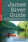 James River Guide: Insiders' Paddling and Fishing Trips from Headwaters Down to Richmond By Bruce Ingram Cover Image